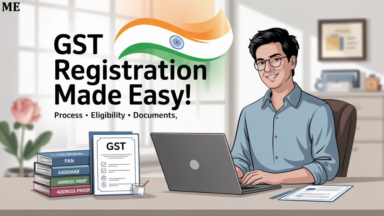 GST Registration, Process, Eligibility & Documents Required