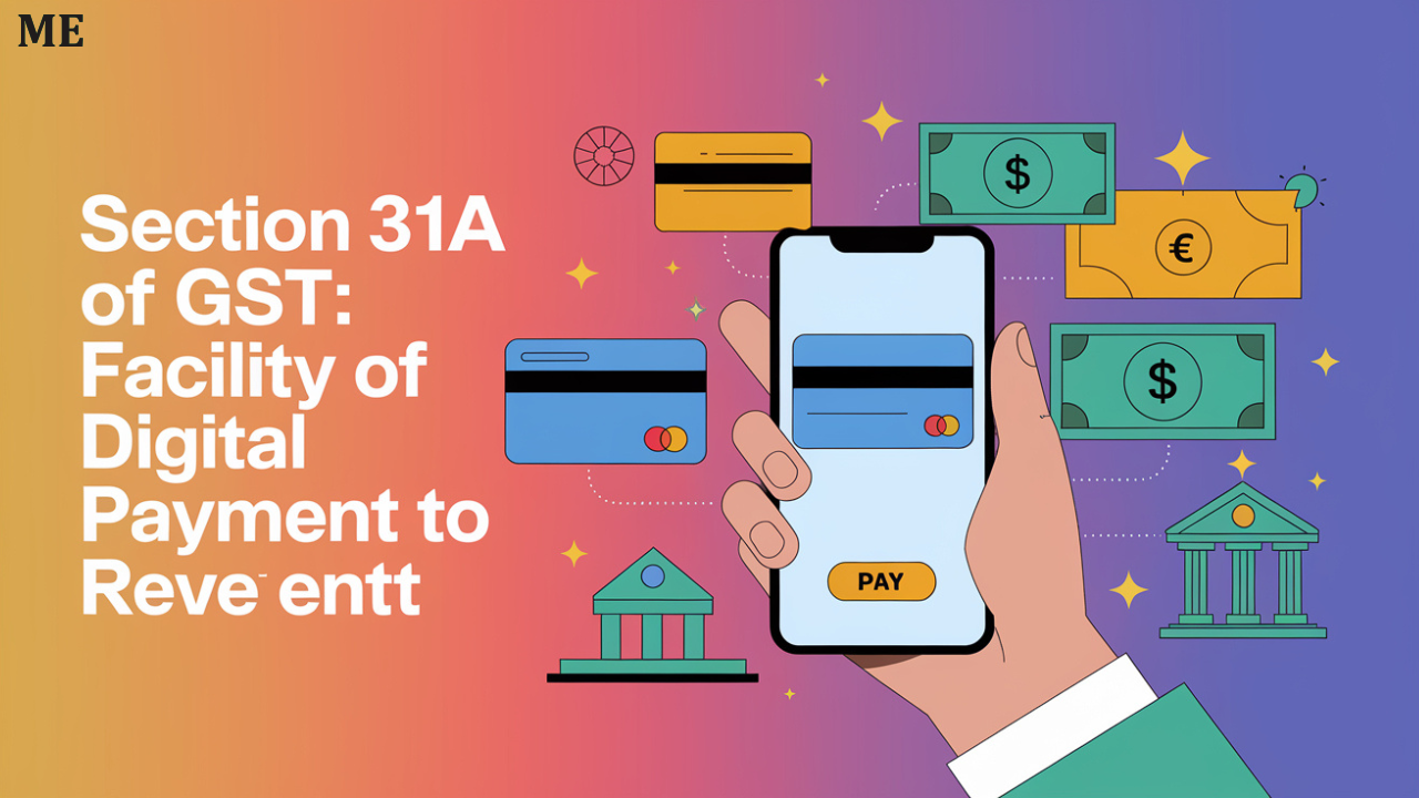 Section 31A of GST: Facility of Digital Payment to Recipient