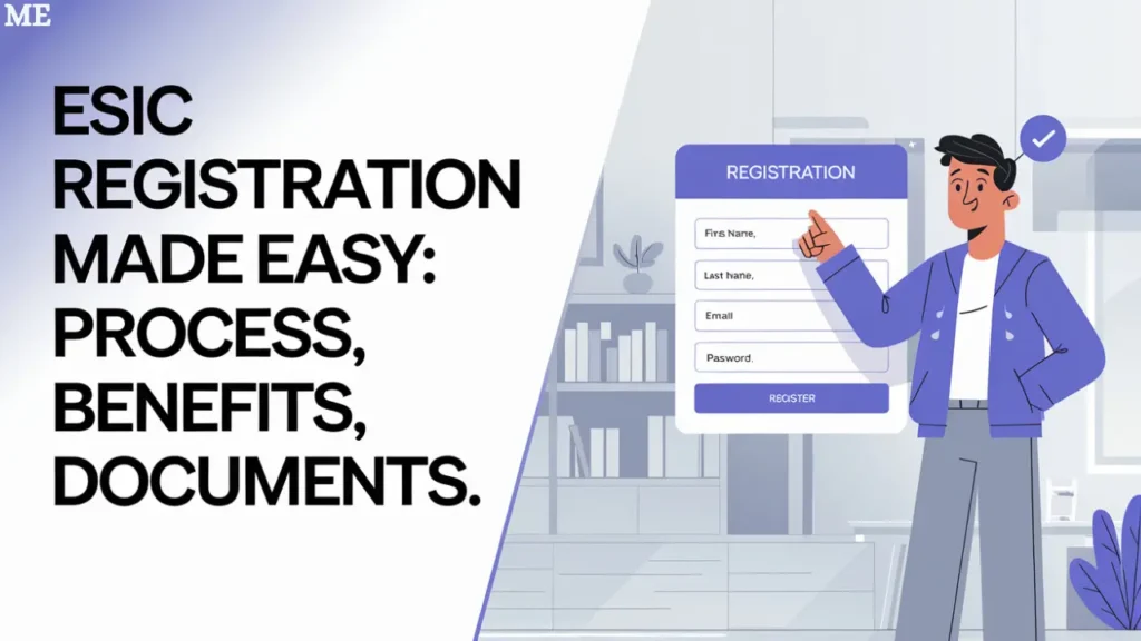 ESIC Registration Made Easy: Process, Benefits & Required Documents in 2025