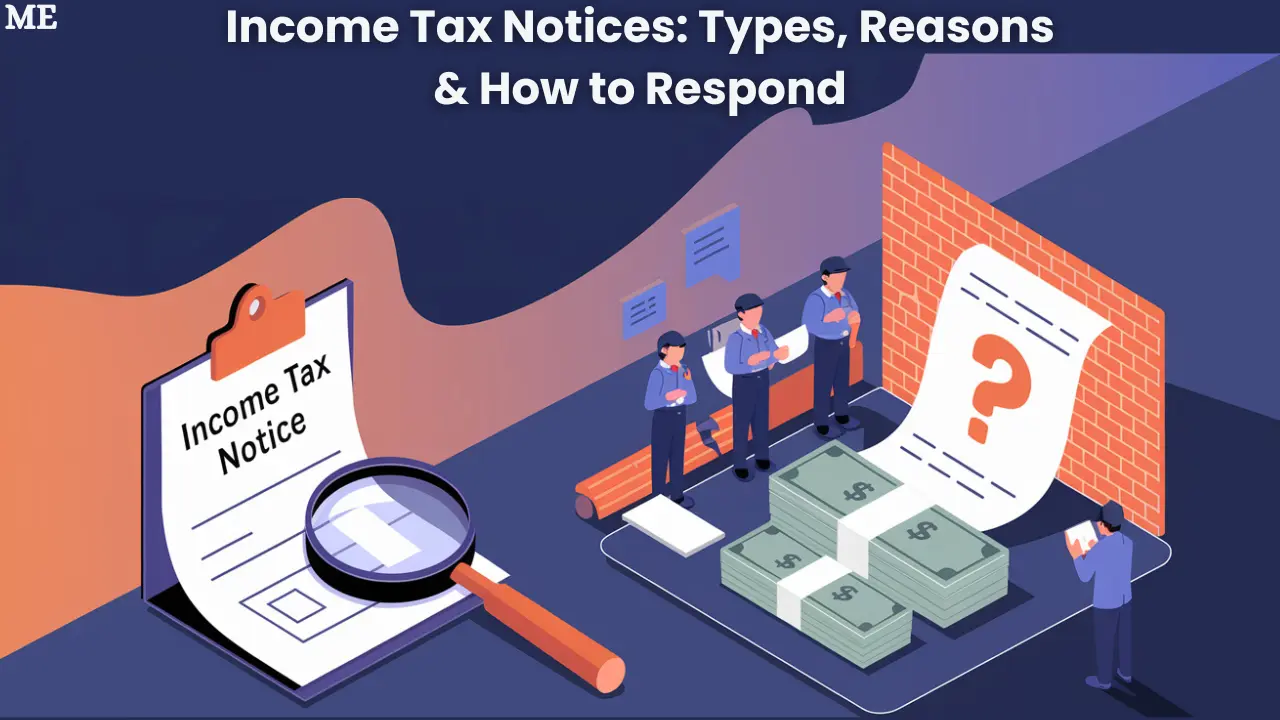 Income Tax Notices: Types, Reasons & How to Respond