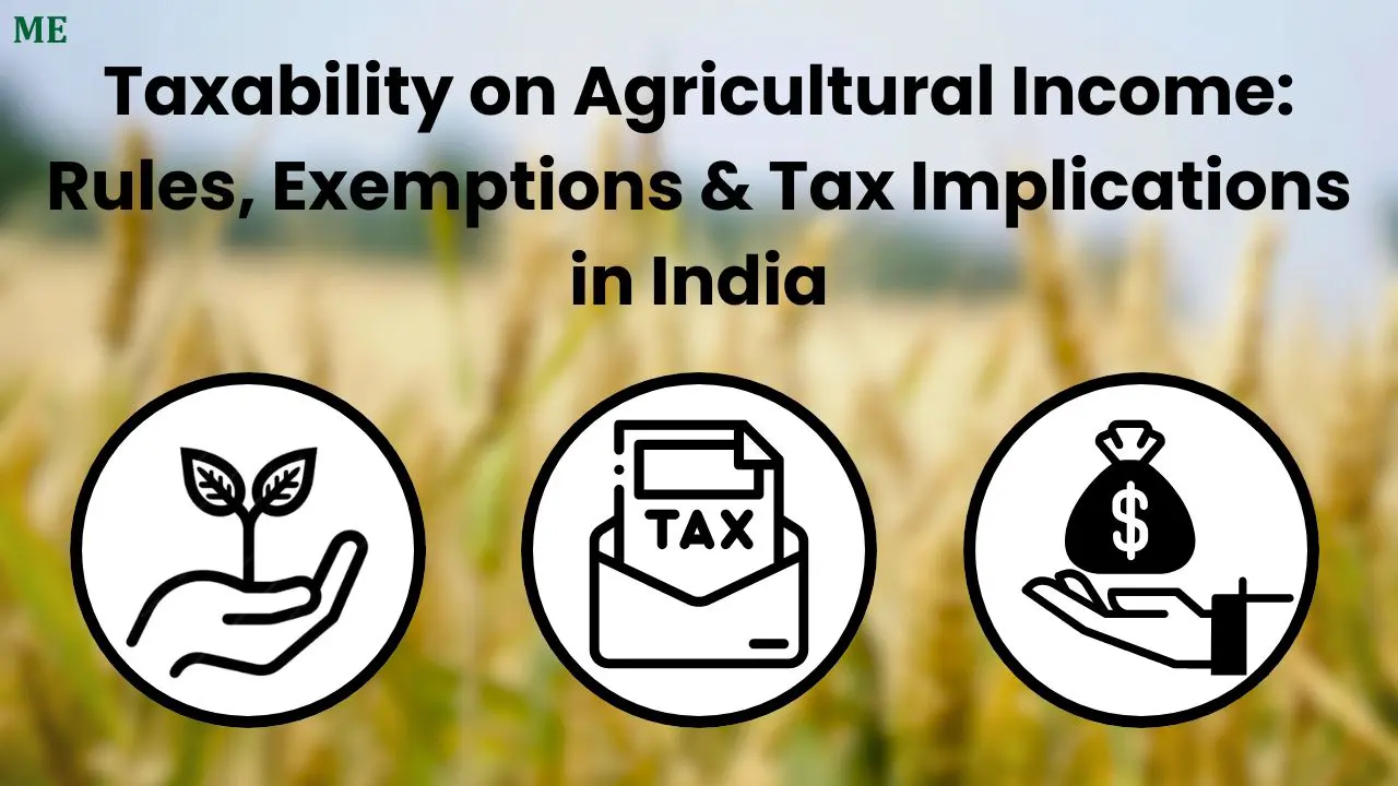 Taxability on Agricultural Income: Rules, Exemptions & Tax Implications in India